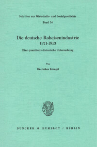 Die deutsche Roheisenindustrie 1871 - 1913