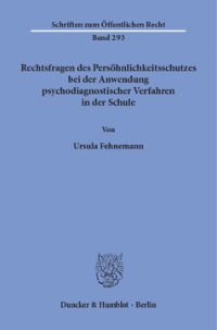 Rechtsfragen des Persöhnlichkeitsschutzes bei der Anwendung psychodiagnostischer Verfahren in der Schule