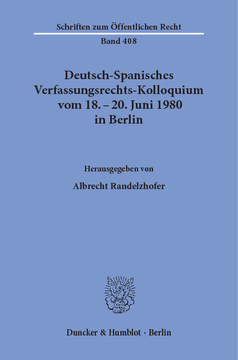 Deutsch-Spanisches Verfassungsrechts-Kolloquium vom 18. - 20. Juni 1980 in Berlin zu den Themen Parteien und Parlamentarismus, Föderalismus und regionale Autonomie Deutsch-Spanisches Verfassungsrechts-Kolloquium vom 18. - 20. Juni 1980 in Berlin zu den Themen Parteien und Parlamentarismus, Föderalismus und regionale Autonomie