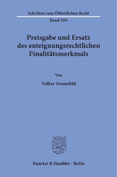 Preisgabe und Ersatz des enteignungsrechtlichen Finalitätsmerkmals Preisgabe und Ersatz des enteignungsrechtlichen Finalitätsmerkmals