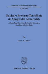 Nukleare Brennstoffkreisläufe im Spiegel des Atomrechts