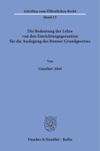 Die Bedeutung der Lehre von den Einrichtungsgarantien für die Auslegung des Bonner Grundgesetzes
