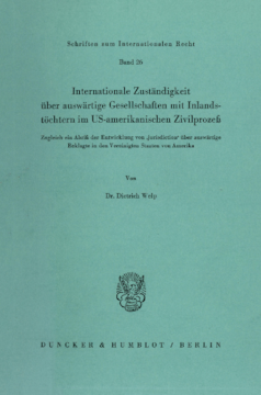 Internationale Zuständigkeit über auswärtige Gesellschaften mit Inlandstöchtern im US-amerikanischen Zivilprozeß Internationale Zuständigkeit über auswärtige Gesellschaften mit Inlandstöchtern im US-amerikanischen Zivilprozeß