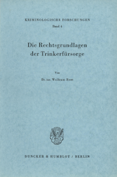 Die Rechtsgrundlagen der Trinkerfürsorge Die Rechtsgrundlagen der Trinkerfürsorge