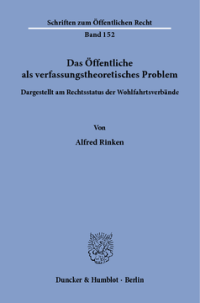 Das Öffentliche als verfassungstheoretisches Problem, dargestellt am Rechtsstatus der Wohlfahrtsverbände