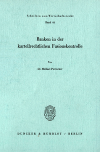 Banken in der kartellrechtlichen Fusionskontrolle
