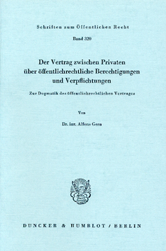 Der Vertrag zwischen Privaten über öffentlich-rechtliche Berechtigungen und Verpflichtungen Der Vertrag zwischen Privaten über öffentlich-rechtliche Berechtigungen und Verpflichtungen