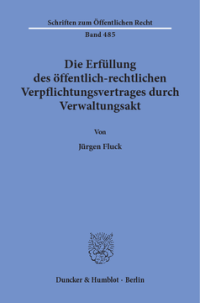 Die Erfüllung des öffentlich-rechtlichen Verpflichtungsvertrages durch Verwaltungsakt