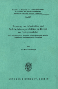 Trennung von Infrastruktur und Verkehrsleistungsproduktion im Bereich des Schienenverkehrs