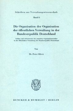 Die Organisation der Organisation der öffentlichen Verwaltung in der Bundesrepublik Deutschland Die Organisation der Organisation der öffentlichen Verwaltung in der Bundesrepublik Deutschland