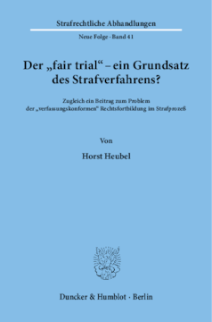 Der »fair trial« - ein Grundsatz des Strafverfahrens?