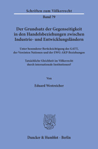 Der Grundsatz der Gegenseitigkeit in den Handelsbeziehungen zwischen Industrie- und Entwicklungsländern unter besonderer Berücksichtigung des GATT, der Vereinten Nationen und der EWG-AKP-Beziehungen