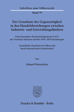 Der Grundsatz der Gegenseitigkeit in den Handelsbeziehungen zwischen Industrie- und Entwicklungsländern unter besonderer Berücksichtigung des GATT, der Vereinten Nationen und der EWG-AKP-Beziehungen Der Grundsatz der Gegenseitigkeit in den Handelsbeziehungen zwischen Industrie- und Entwicklungsländern unter besonderer Berücksichtigung des GATT, der Vereinten Nationen und der EWG-AKP-Beziehungen