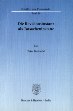 Die Revisionsinstanz als Tatsacheninstanz Die Revisionsinstanz als Tatsacheninstanz