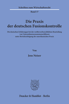 Die Praxis der deutschen Fusionskontrolle Die Praxis der deutschen Fusionskontrolle