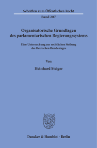 Organisatorische Grundlagen des parlamentarischen Regierungssystems