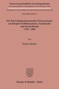Die Entwicklung kommunaler Finanzsysteme am Beispiel Großbritanniens, Frankreichs und Deutschlands 1790 - 1980