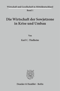 Die Wirtschaft der Sowjetzone in Krise und Umbau