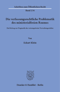 Die verfassungsrechtliche Problematik des ministerialfreien Raumes