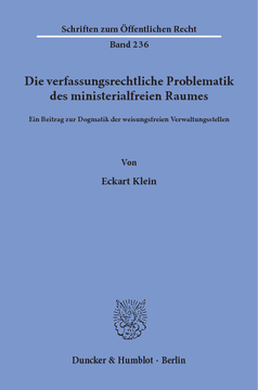 Die verfassungsrechtliche Problematik des ministerialfreien Raumes Die verfassungsrechtliche Problematik des ministerialfreien Raumes