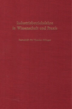 Industriebetriebslehre in Wissenschaft und Praxis Industriebetriebslehre in Wissenschaft und Praxis