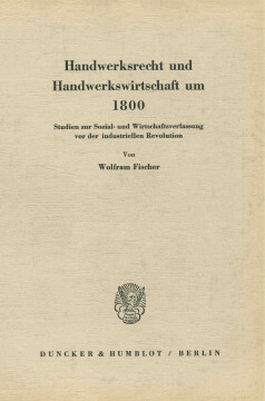 Handwerksrecht und Handwerkswirtschaft um 1800 Handwerksrecht und Handwerkswirtschaft um 1800