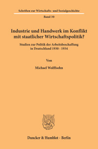 Industrie und Handwerk im Konflikt mit staatlicher Wirtschaftspolitik?