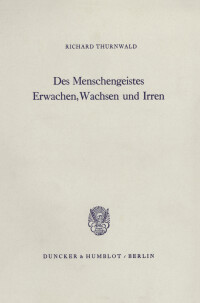 Des Menschengeistes Erwachen, Wachsen und Irren