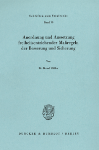Anordnung und Aussetzung freiheitsentziehender Maßregeln der Besserung und Sicherung