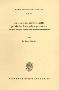 Die Gemeinde als wirtschaftspolitisches Entscheidungszentrum Die Gemeinde als wirtschaftspolitisches Entscheidungszentrum