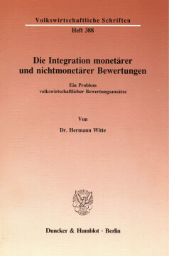 Die Integration monetärer und nichtmonetärer Bewertungen Die Integration monetärer und nichtmonetärer Bewertungen