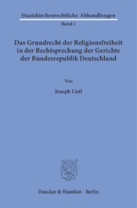 Das Grundrecht der Religionsfreiheit in der Rechtsprechung der Gerichte der Bundesrepublik Deutschland
