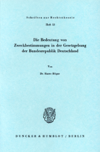 Die Bedeutung von Zweckbestimmungen in der Gesetzgebung der Bundesrepublik Deutschland