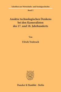 Ansätze technologischen Denkens bei den Kameralisten des 17. und 18. Jahrhunderts