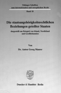 Die staatsangehörigkeitsrechtlichen Beziehungen geteilter Staaten, dargestellt am Beispiel von Irland, Nordirland und Großbritannien