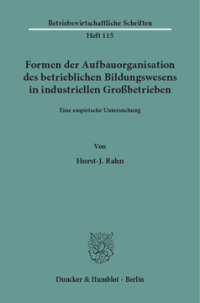Formen der Aufbauorganisation des betrieblichen Bildungswesens in industriellen Großbetrieben