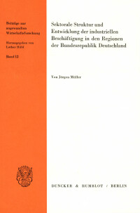 Sektorale Struktur und Entwicklung der industriellen Beschäftigung in den Regionen der Bundesrepublik Deutschland