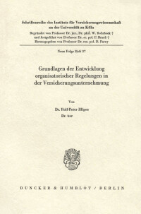 Grundlagen der Entwicklung organisatorischer Regelungen in der Versicherungsunternehmung