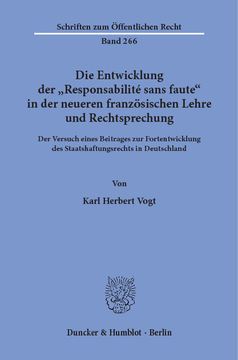 Die Entwicklung der »Responsabilité sans faute« in der neueren französischen Lehre und Rechtsprechung Die Entwicklung der »Responsabilité sans faute« in der neueren französischen Lehre und Rechtsprechung