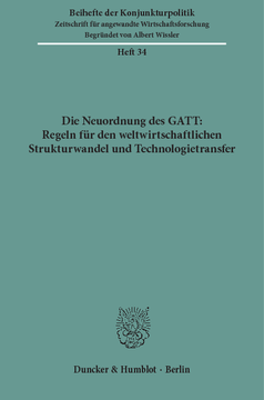 Die Neuordnung des GATT: Regeln für den weltwirtschaftlichen Strukturwandel und Technologietransfer
