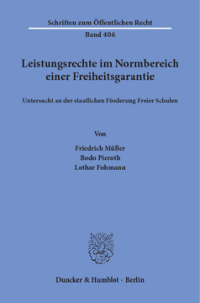 Leistungsrechte im Normbereich einer Freiheitsgarantie, untersucht an der staatlichen Förderung Freier Schulen