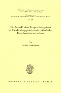 Die Auswahl eines Kooperationssystems als Entscheidungsproblem mittelständischer Einzelhandelsunternehmer