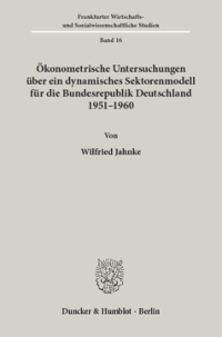 Ökonometrische Untersuchungen über ein dynamisches Sektorenmodell für die Bundesrepublik Deutschland 1951 - 1960