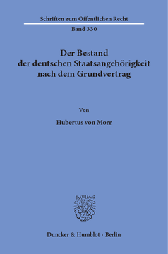 Der Bestand der deutschen Staatsangehörigkeit nach dem Grundvertrag Der Bestand der deutschen Staatsangehörigkeit nach dem Grundvertrag