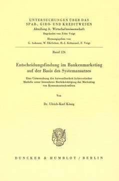 Entscheidungsfindung im Bankenmarketing auf der Basis des Systemansatzes Entscheidungsfindung im Bankenmarketing auf der Basis des Systemansatzes