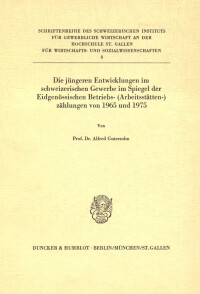 Die jüngeren Entwicklungen im schweizerischen Gewerbe im Spiegel der Eidgenössischen Betriebs-(Arbeitsstätten-)zählungen von 1965 und 1975