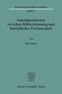 Interdependenzen zwischen Mitbestimmung und betrieblicher Partnerschaft