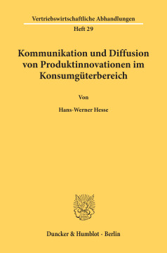 Kommunikation und Diffusion von Produktinnovationen im Konsumgüterbereich Kommunikation und Diffusion von Produktinnovationen im Konsumgüterbereich