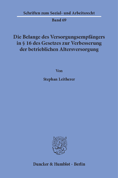Die Belange des Versorgungsempfängers in § 16 des Gesetzes zur Verbesserung der betrieblichen Altersversorgung Die Belange des Versorgungsempfängers in § 16 des Gesetzes zur Verbesserung der betrieblichen Altersversorgung
