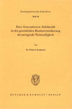 Drei-Generationen-Solidarität in der gesetzlichen Rentenversicherung als zwingende Notwendigkeit Drei-Generationen-Solidarität in der gesetzlichen Rentenversicherung als zwingende Notwendigkeit
